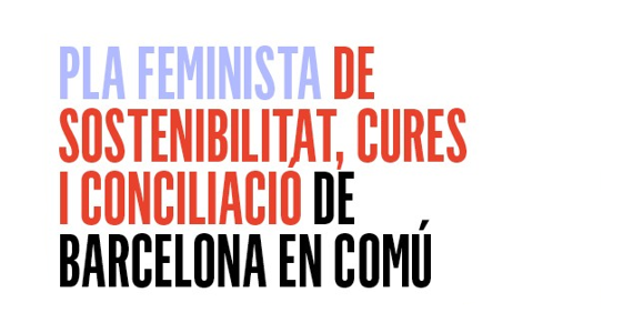 Pla Feminista de sostenibilitat, cures i conciliació
